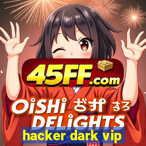 hacker dark vip